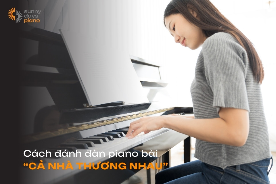 Cách đánh đàn piano bài "Cả nhà thương nhau" đơn giản nhất