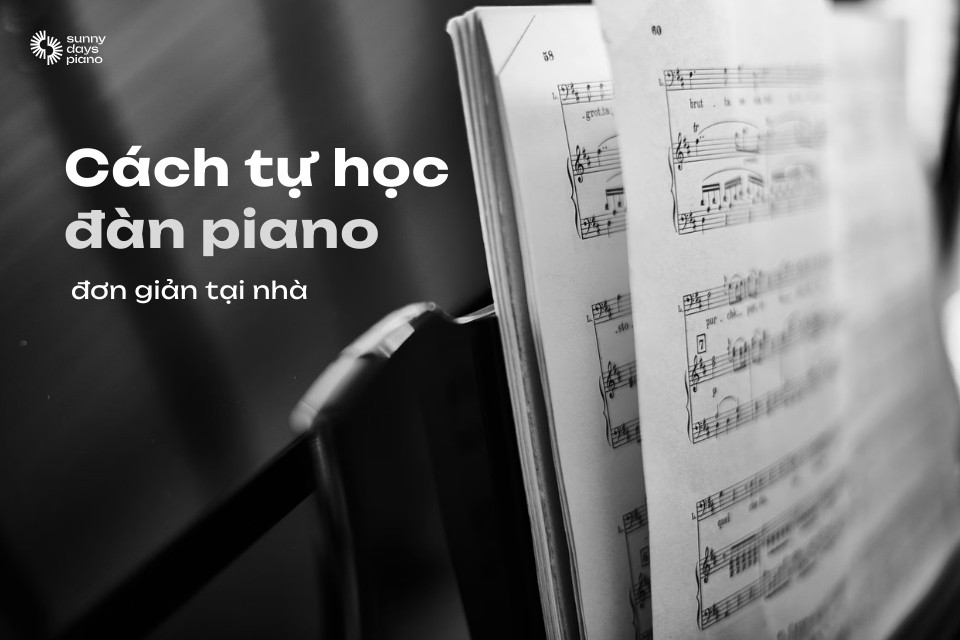 Hướng dẫn cách tự học piano cơ bản tại nhà dễ hiểu