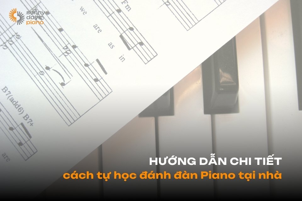 Hướng dẫn chi tiết cách tự học đánh đàn Piano tại nhà