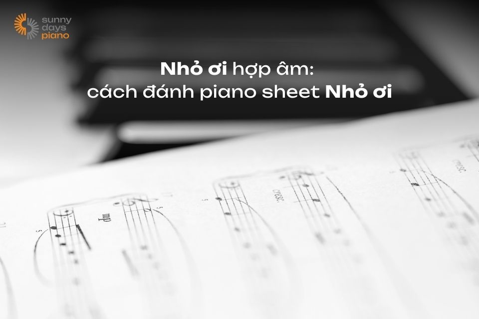 Nhỏ ơi hợp âm & chi tiết cách đánh piano sheet Nhỏ ơi