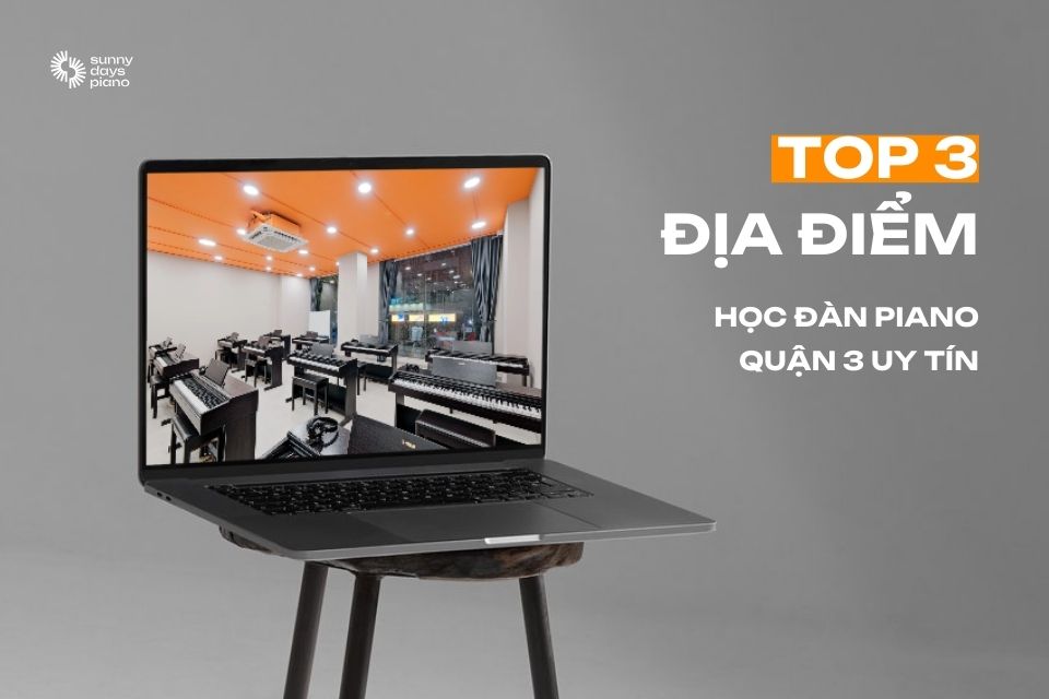 Top 3 địa điểm học đàn piano quận 1 uy tín